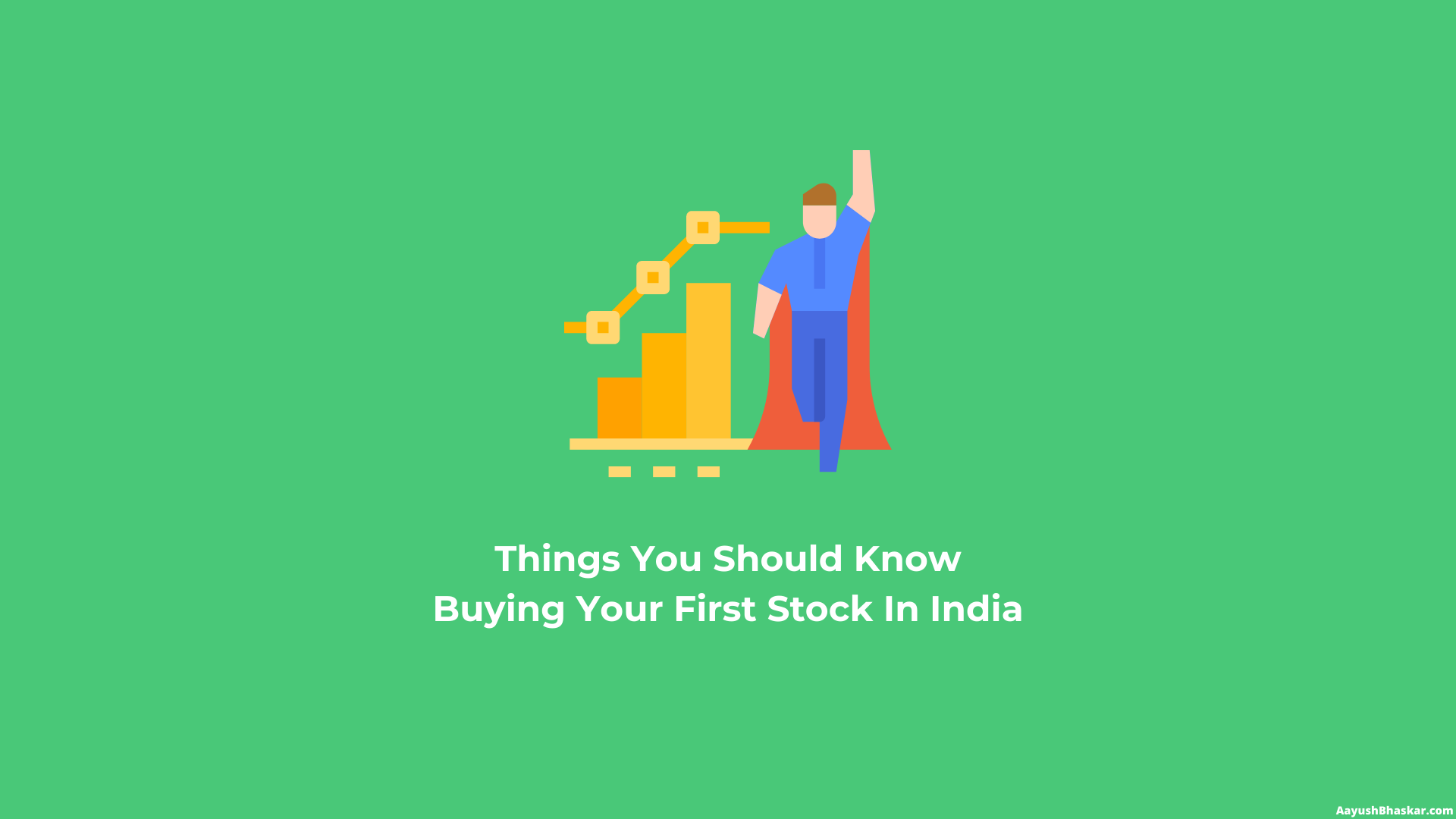 Buying Your First Stock In India: Things You Should Know - Aayush Bhaskar