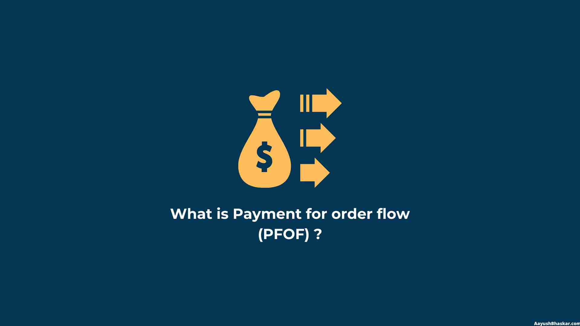 What Is Payment For Order Flow (PFOF)? - Aayush Bhaskar